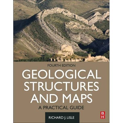 Geological Structures and Maps - 4th Edition by  Richard J Lisle (Paperback)