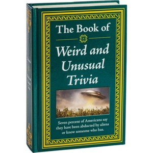 The Book of Weird and Unusual Trivia - by  Publications International Ltd (Hardcover) - 1 of 1