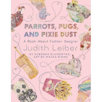 Parrots, Pugs, and Pixie Dust - by  Deborah Blumenthal (Hardcover)