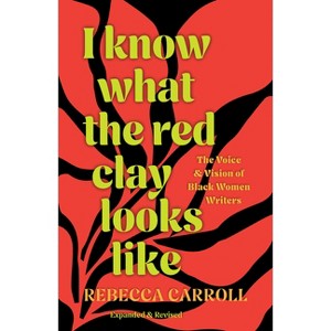 I Know What the Red Clay Looks Like - by Rebecca Carroll - 1 of 1