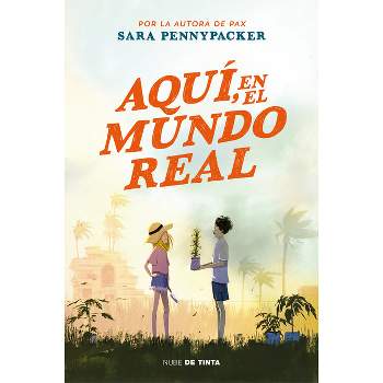 Aquí, En El Mundo Real / Here in the Real World - by  Sara Pennypacker (Paperback)