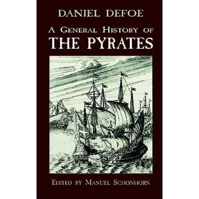 A General History of the Pyrates - (Dover Maritime) by  Daniel Defoe (Paperback)