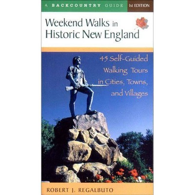 Weekend Walks in Historic New England - by  Robert J Regalbuto (Paperback)