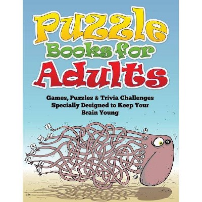 Puzzle Books for Adults (Games, Puzzles & Trivia Challenges Specially Designed to Keep Your Brain Young) - by  Speedy Publishing LLC (Paperback)