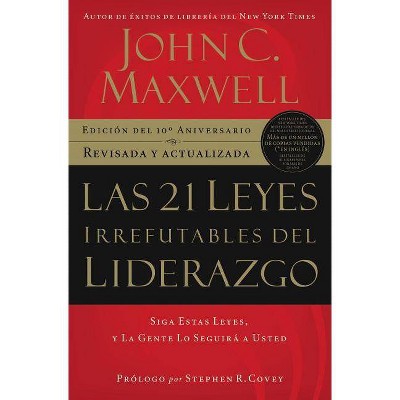 Las 21 Leyes Irrefutables del Liderazgo - by  John C Maxwell (Paperback)