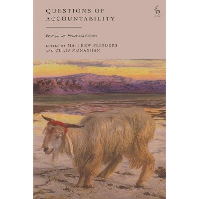Questions of Accountability - by  Matthew Flinders & Chris Monaghan (Hardcover)