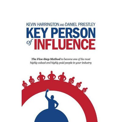 Key Person of Influence - by  Kevin Harrington & Daniel Priestley (Paperback)