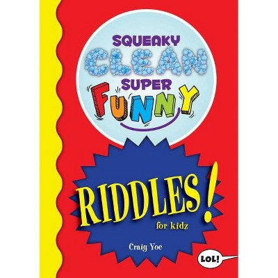 Squeaky Clean Super Funny Riddles for Kidz - (Squeaky Clean Super Funny Joke) by  Craig Yoe (Paperback)