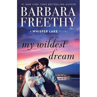 My Wildest Dream - (Whisper Lake) by  Barbara Freethy (Paperback)