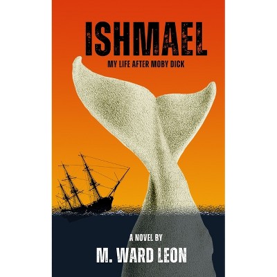 Ishmael - by  M Ward Leon (Paperback)