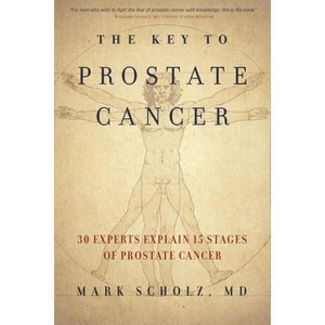 The Key to Prostate Cancer - by  Mark Scholz (Paperback) - 1 of 1