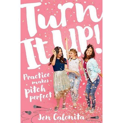 Turn It Up! - by  Jen Calonita (Hardcover)