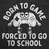 Youth Funny T Shirts Born to Game Forced to Go to School Sarcastic Graphic Novelty Tee for Young Kids - Crazy Dog Youth T Shirt For Gamers - 2 of 4