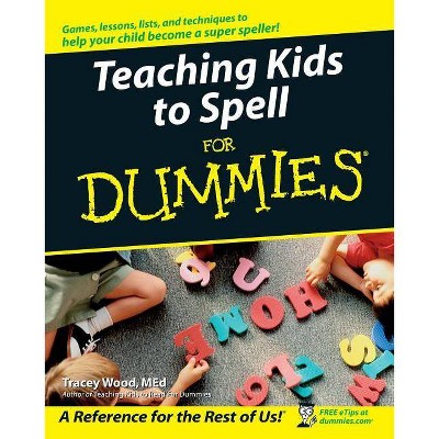 Teaching Kids to Spell for Dummies - (For Dummies) by  Tracey Wood (Paperback)