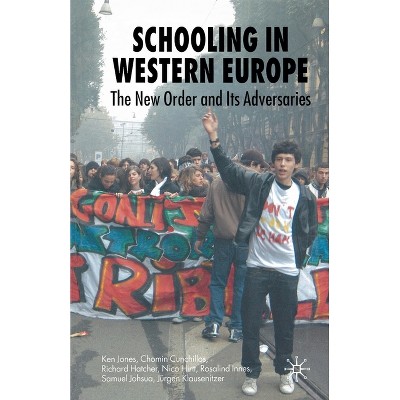 Schooling in Western Europe - by  K Jones & C Cunchillos & R Hatcher & N Hirtt & R Innes & S Johsua & J Klausenitzer (Paperback)