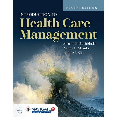 Introduction to Health Care Management - 4th Edition by  Sharon B Buchbinder & Nancy H Shanks & Bobbie J Kite (Paperback)