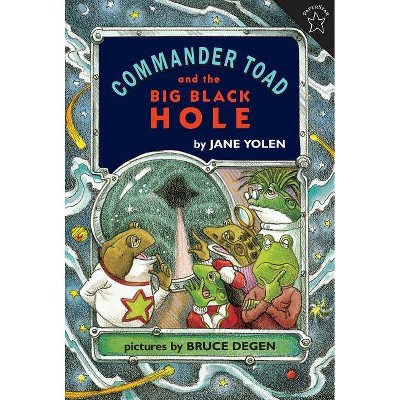 Commander Toad and the Big Black Hole - by  Jane Yolen (Paperback)