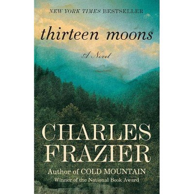 Thirteen Moons - by  Charles Frazier (Paperback)