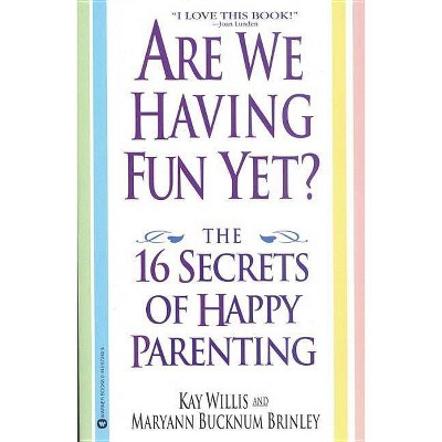Are We Having Fun Yet? - by  Kay Willis & Maryann Bucknum Brinley (Paperback)