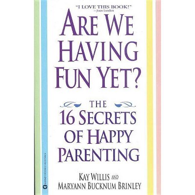 Are We Having Fun Yet? - by  Kay Willis & Maryann Bucknum Brinley (Paperback)