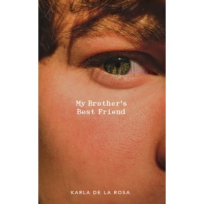 My Brother's Best Friend - by  Karla de la Rosa (Paperback)