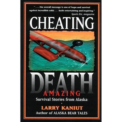 Cheating Death - by  Larry Kaniut (Paperback)