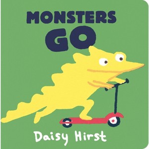 Monsters Go - (Daisy Hirst's Monster Books) by  Daisy Hirst (Board Book) - 1 of 1