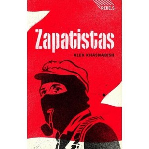 Zapatistas - (Rebels) by  Alex Khasnabish (Paperback) - 1 of 1