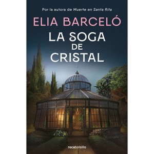 La Soga de Cristal / The Glass Rope - by  Elia Barceló (Paperback) - 1 of 1