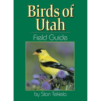 Birds of Utah Field Guide - (Bird Identification Guides) by  Stan Tekiela (Paperback)