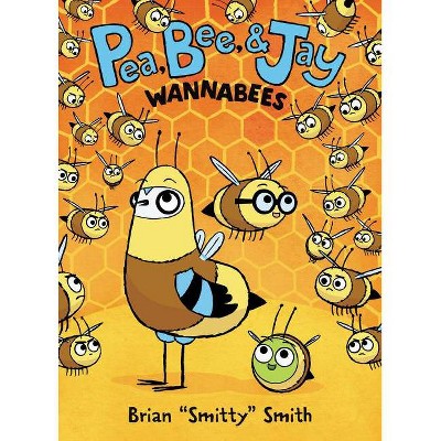 Pea, Bee, & Jay #2: Wannabees - by  Brian Smitty Smith (Hardcover)