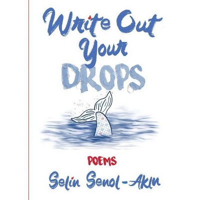 Write Out Your Drops - by  Selin Senol-Akin (Paperback)