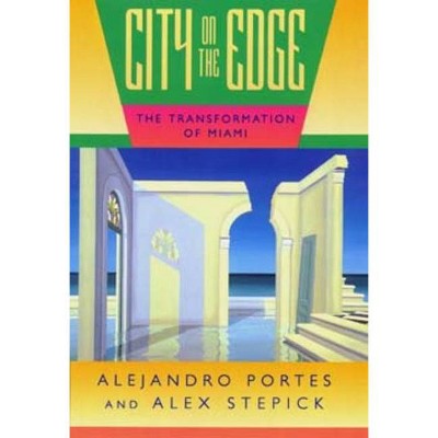 City on the Edge - by  Alejandro Portes & Alex Stepick (Paperback)