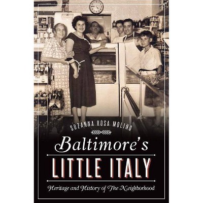 Baltimore's Little Italy - by  Suzanna Rosa Molino (Paperback)