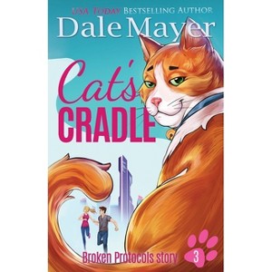 Cat's Cradle - (Broken Protocols) by  Dale Mayer (Paperback) - 1 of 1