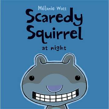 Scaredy Squirrel at Night - by  Melanie Watt (Paperback)