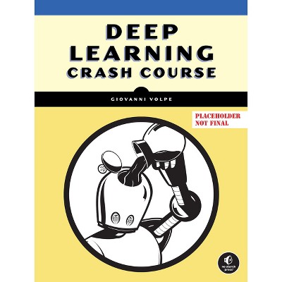 Deep Learning Crash Course - (Paperback)