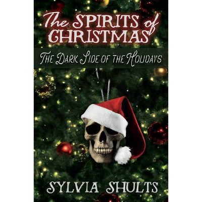 Spirits of Christmas - by  Sylvia Shults (Paperback)