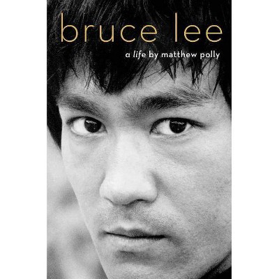 Bruce Lee - by  Matthew Polly (Hardcover)