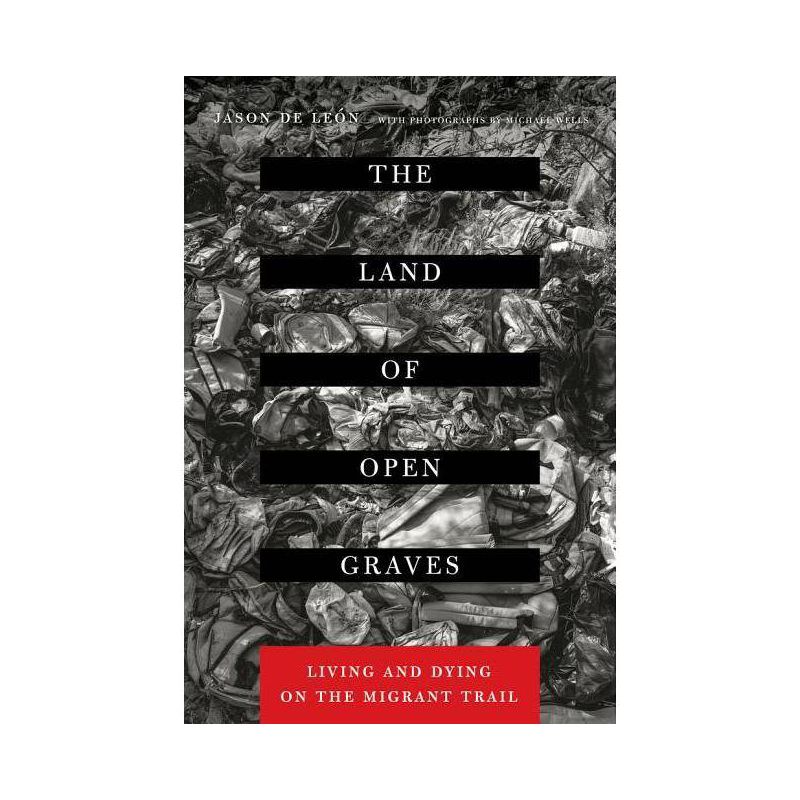 The Land of Open Graves - (California Public Anthropology) by  Jason de Leon (Paperback), 1 of 2