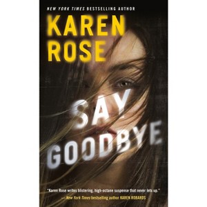 Say Goodbye - (Sacramento Series) by  Karen Rose (Paperback) - 1 of 1