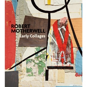 Robert Motherwell: Early Collages - (Hardcover) - 1 of 1
