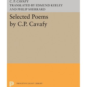 Selected Poems by C.P. Cavafy - (Princeton Legacy Library) by  C P Cavafy (Paperback) - 1 of 1