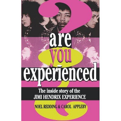 Are You Experienced? - by  Noel Redding & Carol Appleby (Paperback)