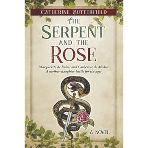 The Serpent and the Rose - by  Catherine Butterfield (Paperback) - 1 of 1