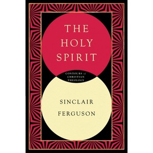 The Holy Spirit - (Contours of Christian Theology) by  Sinclair B Ferguson (Paperback) - 1 of 1