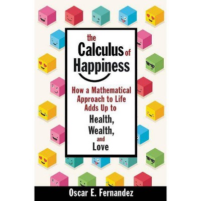 The Calculus of Happiness - by  Oscar Fernandez (Hardcover)