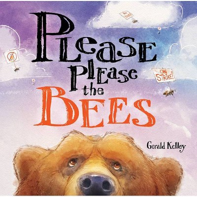 Please Please the Bees - by  Gerald Kelley (Paperback)