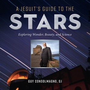 A Jesuit's Guide to the Stars - by  Guy J Consolmagno (Paperback) - 1 of 1