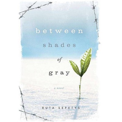 Between Shades of Gray - by  Ruta Sepetys (Hardcover)